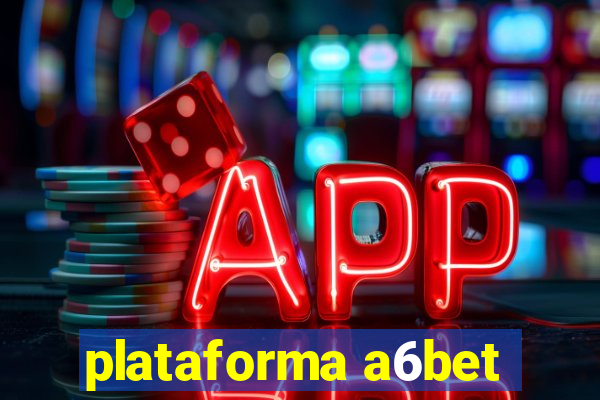 plataforma a6bet